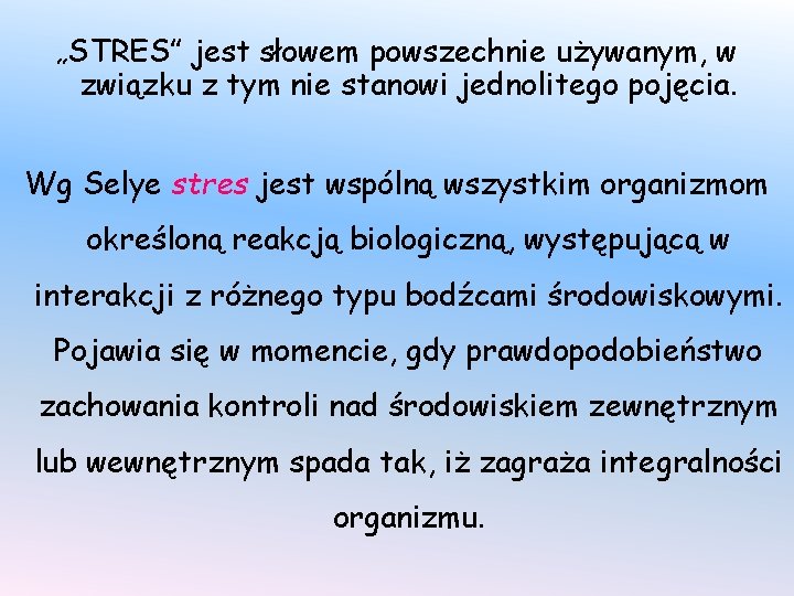 „STRES” jest słowem powszechnie używanym, w związku z tym nie stanowi jednolitego pojęcia. Wg