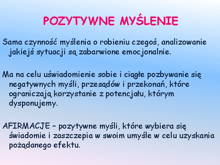POZYTYWNE MYŚLENIE Sama czynność myślenia o robieniu czegoś, analizowanie jakiejś sytuacji są zabarwione emocjonalnie.