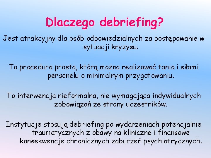 Dlaczego debriefing? Jest atrakcyjny dla osób odpowiedzialnych za postępowanie w sytuacji kryzysu. To procedura