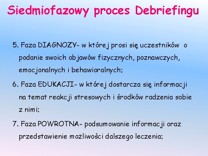 Siedmiofazowy proces Debriefingu 5. Faza DIAGNOZY- w której prosi się uczestników o podanie swoich