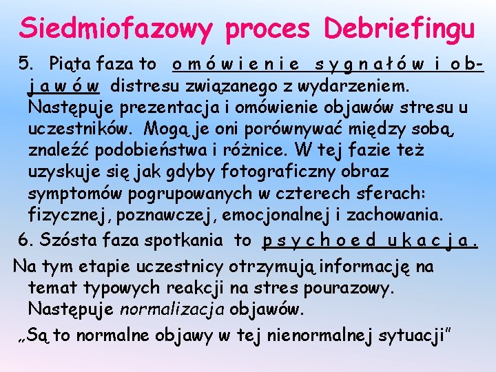 Siedmiofazowy proces Debriefingu 5. Piąta faza to o m ó w i e n