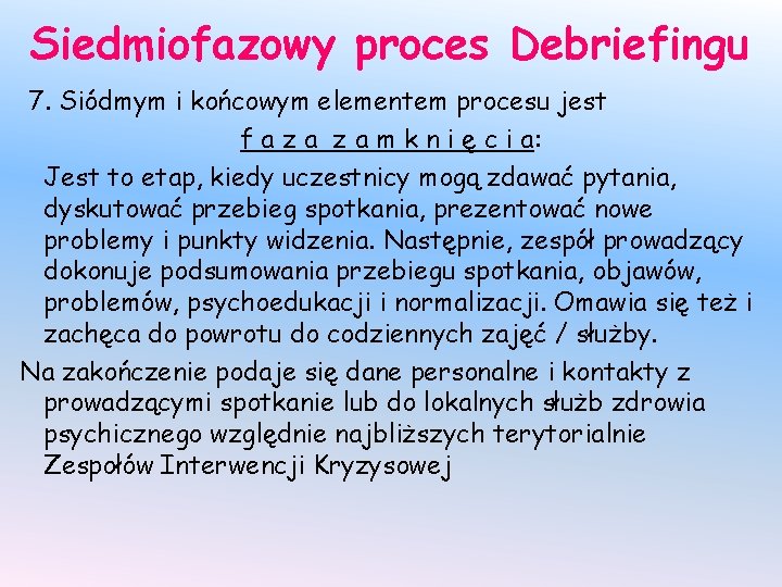 Siedmiofazowy proces Debriefingu 7. Siódmym i końcowym elementem procesu jest f a z a