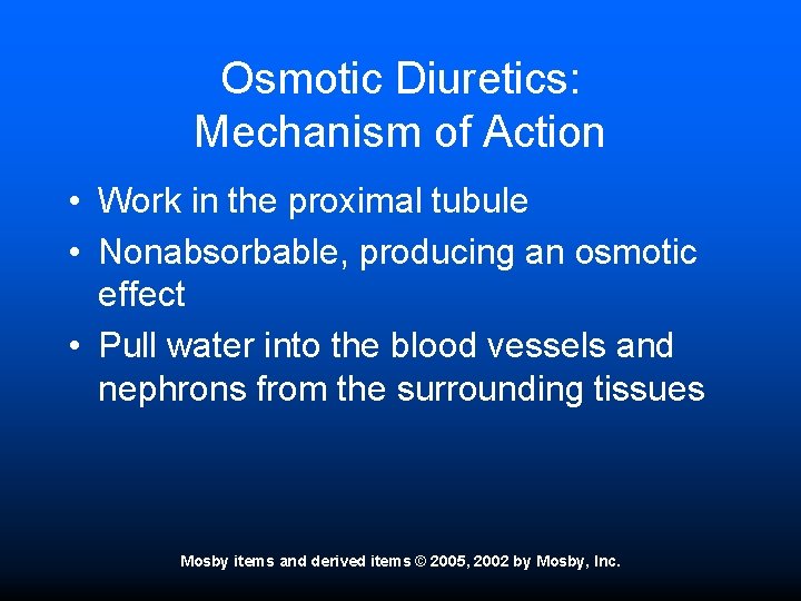 Osmotic Diuretics: Mechanism of Action • Work in the proximal tubule • Nonabsorbable, producing