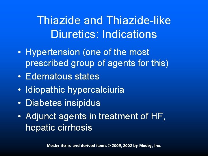 Thiazide and Thiazide-like Diuretics: Indications • Hypertension (one of the most prescribed group of
