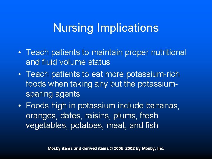 Nursing Implications • Teach patients to maintain proper nutritional and fluid volume status •