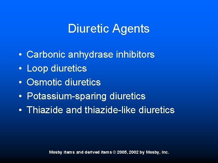Diuretic Agents • • • Carbonic anhydrase inhibitors Loop diuretics Osmotic diuretics Potassium-sparing diuretics
