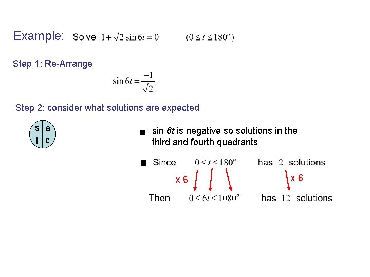 Example: Step 1: Re-Arrange Step 2: consider what solutions are expected s a t