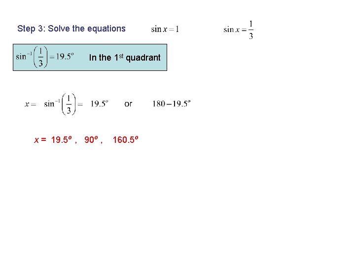 Step 3: Solve the equations In the 1 st quadrant x = 19. 5