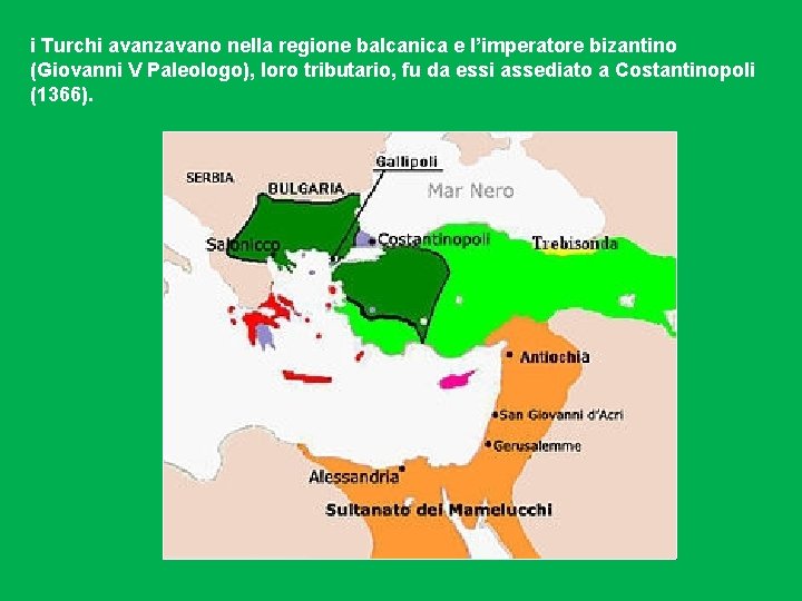 i Turchi avanzavano nella regione balcanica e l’imperatore bizantino (Giovanni V Paleologo), loro tributario,