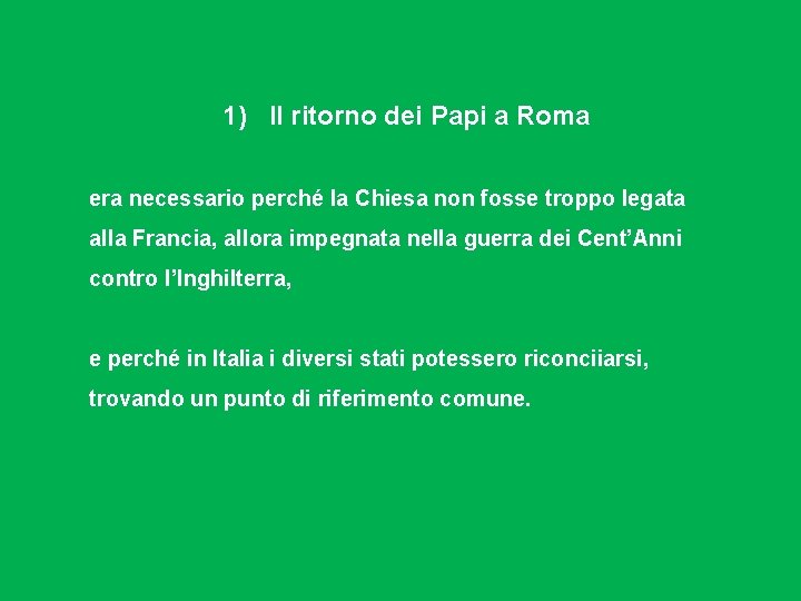 1) Il ritorno dei Papi a Roma era necessario perché la Chiesa non fosse