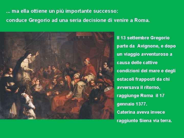. . . ma ella ottiene un più importante successo: conduce Gregorio ad una