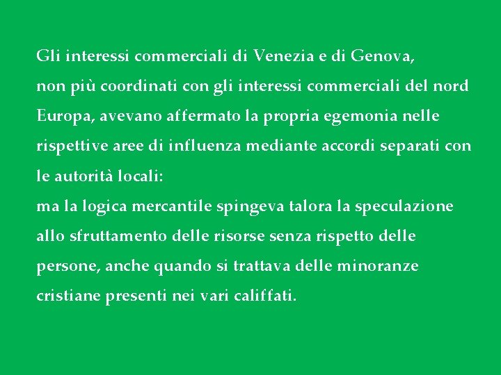Gli interessi commerciali di Venezia e di Genova, non più coordinati con gli interessi