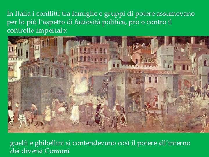 In Italia i conflitti tra famiglie e gruppi di potere assumevano per lo più