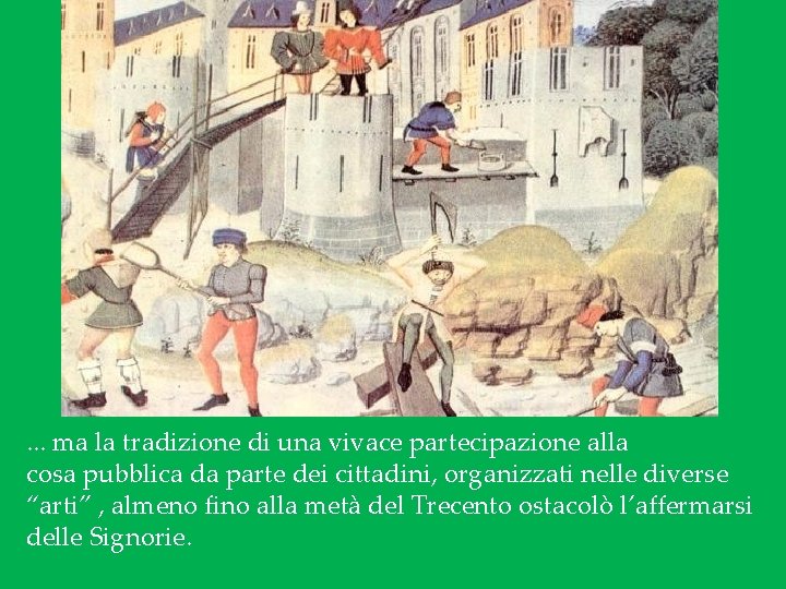. . . ma la tradizione di una vivace partecipazione alla cosa pubblica da