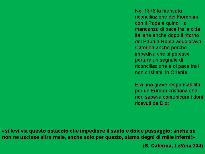 Nel 1376 la mancata riconciliazione dei Fiorentini con il Papa e quindi la mancanza