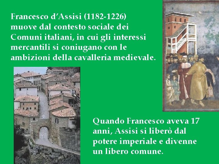 Francesco d’Assisi (1182 -1226) muove dal contesto sociale dei Comuni italiani, in cui gli