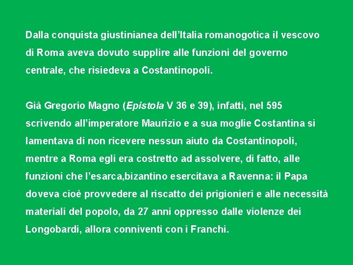 Dalla conquista giustinianea dell’Italia romanogotica il vescovo di Roma aveva dovuto supplire alle funzioni