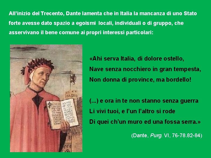 All’inizio del Trecento, Dante lamenta che in Italia la mancanza di uno Stato forte