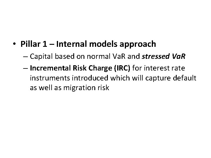  • Pillar 1 – Internal models approach – Capital based on normal Va.