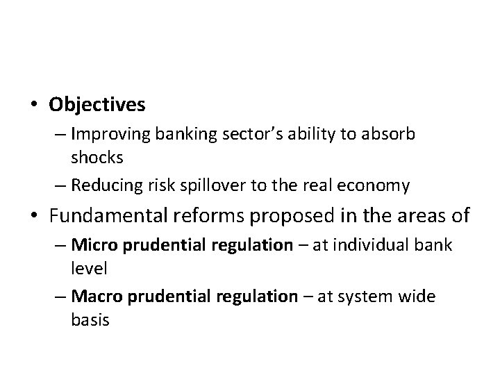  • Objectives – Improving banking sector’s ability to absorb shocks – Reducing risk