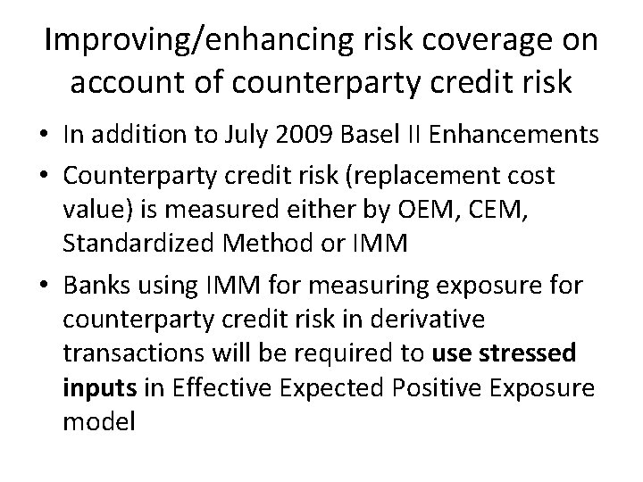 Improving/enhancing risk coverage on account of counterparty credit risk • In addition to July