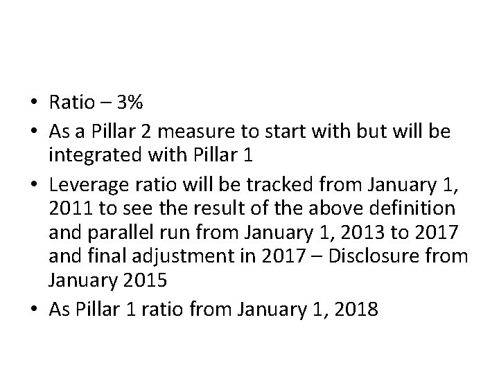  • Ratio – 3% • As a Pillar 2 measure to start with