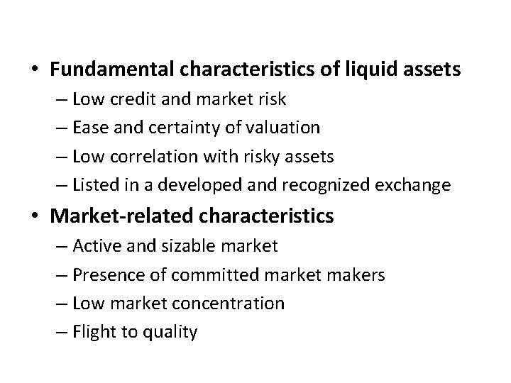  • Fundamental characteristics of liquid assets – Low credit and market risk –