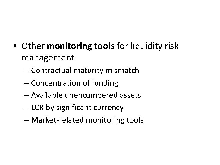  • Other monitoring tools for liquidity risk management – Contractual maturity mismatch –