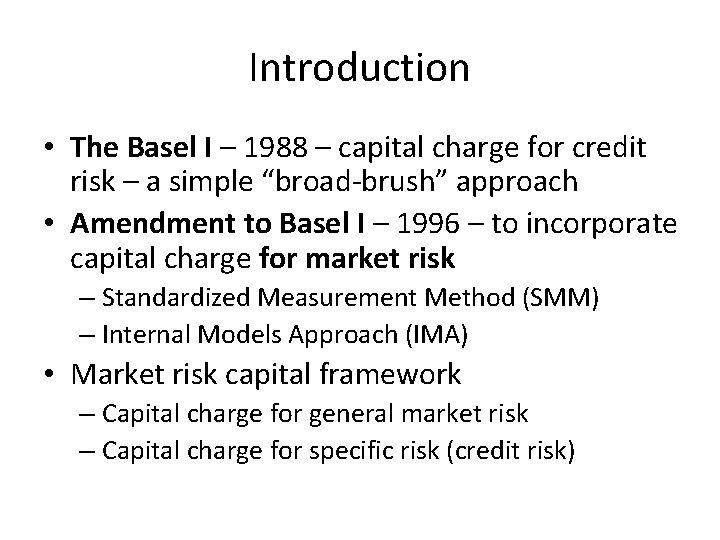 Introduction • The Basel I – 1988 – capital charge for credit risk –