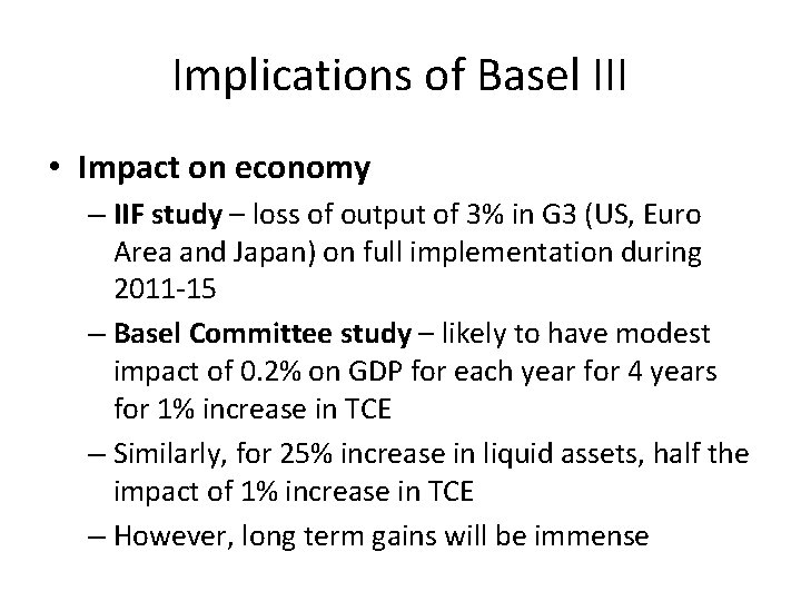 Implications of Basel III • Impact on economy – IIF study – loss of