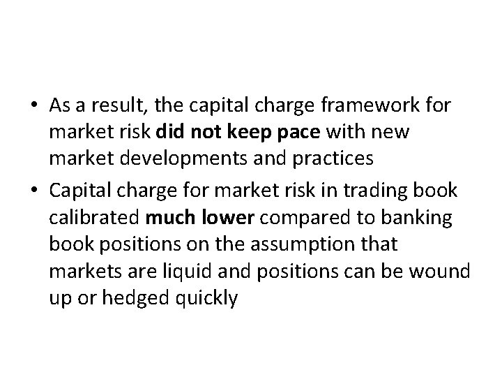  • As a result, the capital charge framework for market risk did not