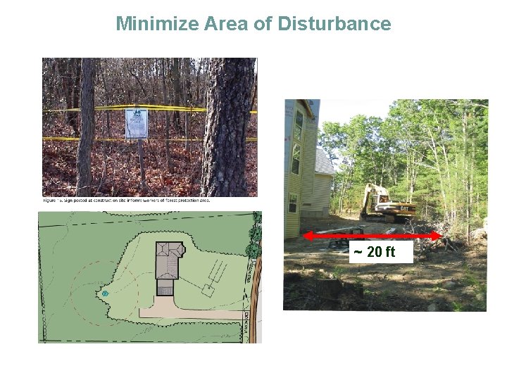 Minimize Area of Disturbance ~ 20 ft 