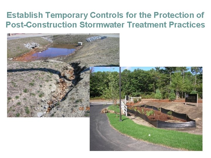 Establish Temporary Controls for the Protection of Post-Construction Stormwater Treatment Practices 