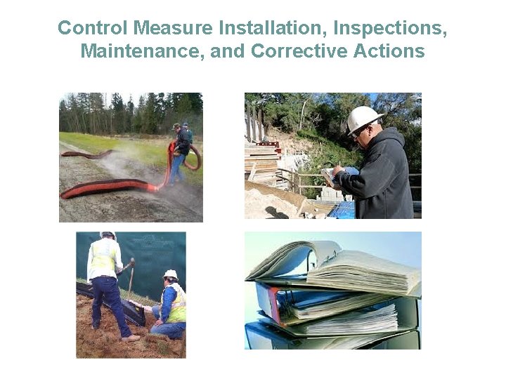Control Measure Installation, Inspections, Maintenance, and Corrective Actions 
