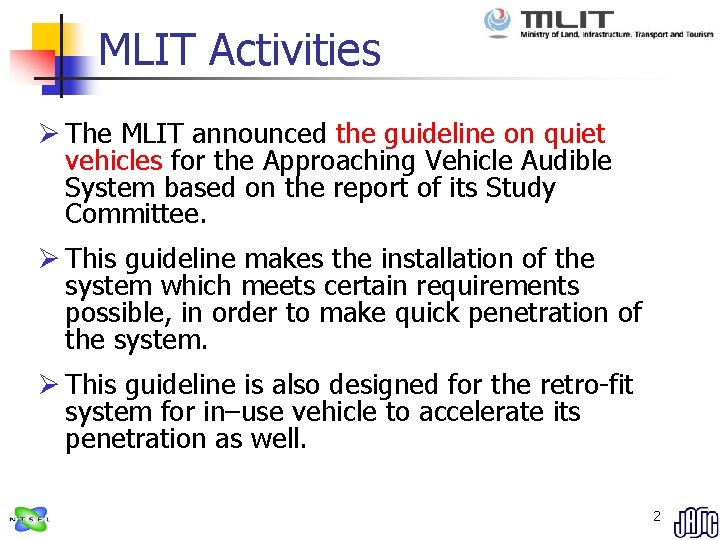 MLIT Activities Ø The MLIT announced the guideline on quiet vehicles for the Approaching