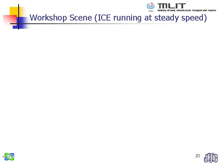 Workshop Scene (ICE running at steady speed) 20 