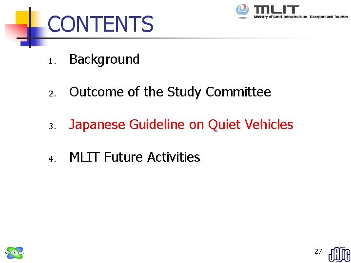 CONTENTS 1. Background 2. Outcome of the Study Committee 3. Japanese Guideline on Quiet