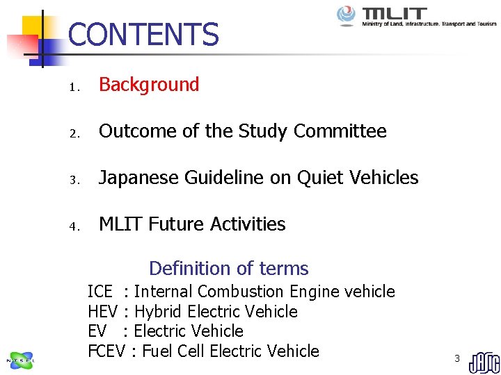 CONTENTS 1. Background 2. Outcome of the Study Committee 3. Japanese Guideline on Quiet