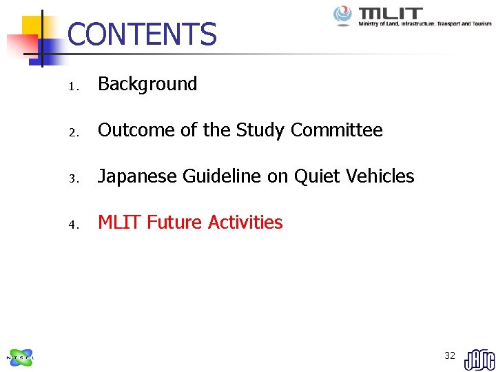 CONTENTS 1. Background 2. Outcome of the Study Committee 3. Japanese Guideline on Quiet