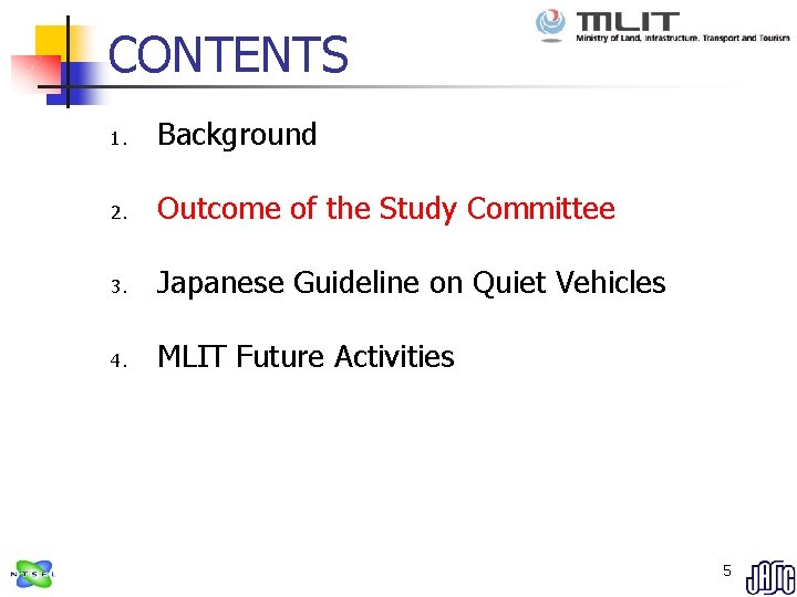 CONTENTS 1. Background 2. Outcome of the Study Committee 3. Japanese Guideline on Quiet