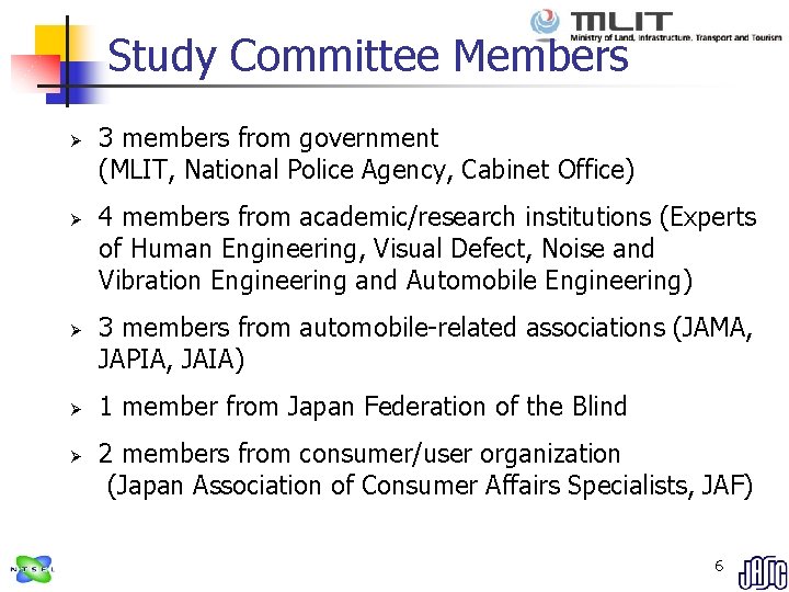 Study Committee Members Ø Ø Ø 3 members from government (MLIT, National Police Agency,