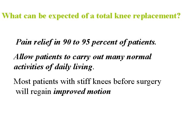What can be expected of a total knee replacement? Pain relief in 90 to