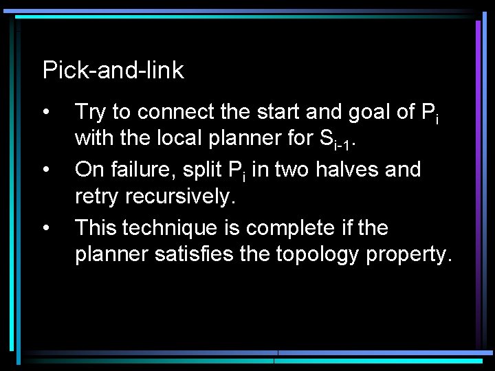 Pick-and-link • • • Try to connect the start and goal of Pi with Pick-and-link • • • Try to connect the start and goal of Pi with