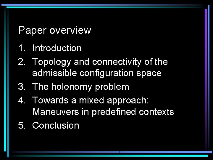 Paper overview 1. Introduction 2. Topology and connectivity of the admissible configuration space 3. Paper overview 1. Introduction 2. Topology and connectivity of the admissible configuration space 3.