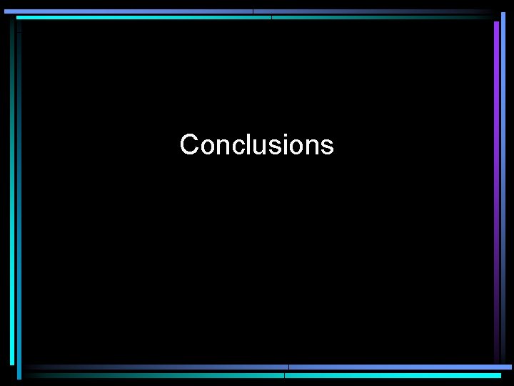 Conclusions Conclusions