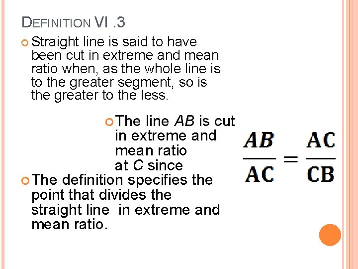 DEFINITION VI. 3 Straight line is said to have been cut in extreme and