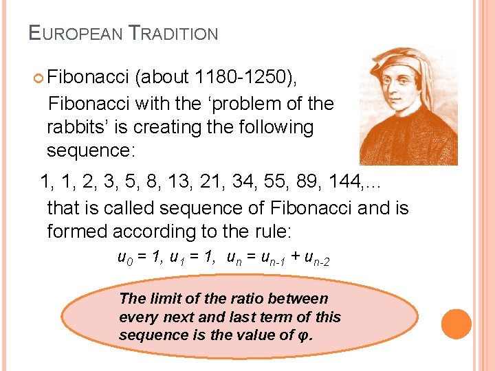 EUROPEAN TRADITION Fibonacci (about 1180 -1250), Fibonacci with the ‘problem of the rabbits’ is