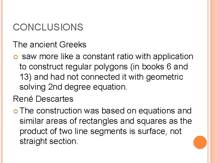 CONCLUSIONS The ancient Greeks saw more like a constant ratio with application to construct