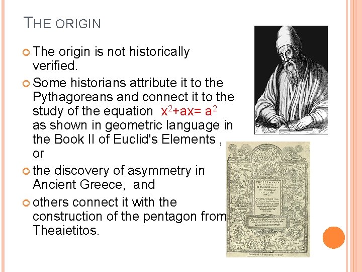 THE ORIGIN The origin is not historically verified. Some historians attribute it to the