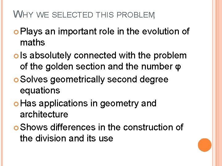 WHY WE SELECTED THIS PROBLEM; Plays an important role in the evolution of maths